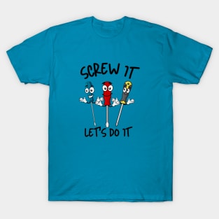 Screw It Let's Do It T-Shirt